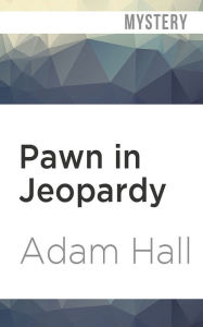 Title: Pawn in Jeopardy, Author: Adam Hall