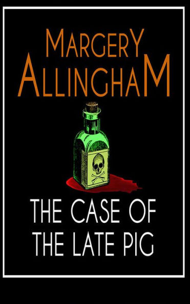 the Case of Late Pig: An Albert Campion Mystery