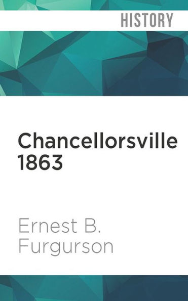 Chancellorsville 1863: the Souls of Brave