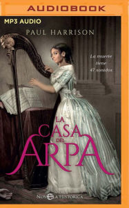 Title: La casa del arpa: La muerte tiene 47 sonidos, Author: Paul Harrison
