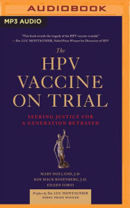 Title: The HPV Vaccine on Trial: Seeking Justice for a Generation Betrayed, Author: Mary Holland