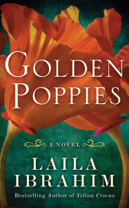 Title: Golden Poppies: A Novel, Author: Laila Ibrahim