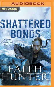 Title: Shattered Bonds, Author: Faith Hunter
