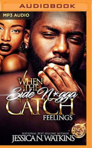 Title: When the Side N*gga Catch Feelings, Author: Jessica N. Watkins