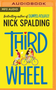 Title: Third Wheel, Author: Nick Spalding