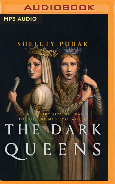 The Dark Queens: The Bloody Rivalry That Forged the Medieval World