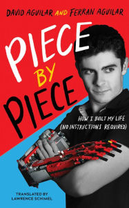Title: Piece by Piece: How I Built My Life (No Instructions Required), Author: David Aguilar