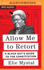 Allow Me to Retort: A Black Guy's Guide to the Constitution