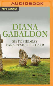 Title: Siete Piedras para Resistir o Caer (Narración en Castellano), Author: Diana Gabaldon