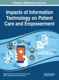 Title: Impacts of Information Technology on Patient Care and Empowerment, Author: Roger W. McHaney