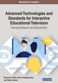 Title: Advanced Technologies and Standards for Interactive Educational Television: Emerging Research and Opportunities, Author: Dionysios Politis
