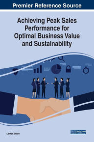 Title: Achieving Peak Sales Performance for Optimal Business Value and Sustainability, Author: Carlton Brown