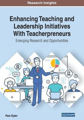 Enhancing Teaching and Leadership Initiatives With Teacherpreneurs: Emerging Research Opportunities