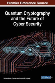 Title: Quantum Cryptography and the Future of Cyber Security, Author: Nirbhay Kumar Chaubey