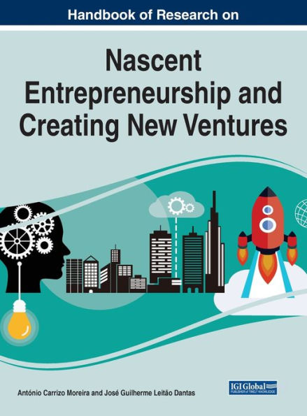 Handbook of Research on Nascent Entrepreneurship and Creating New Ventures