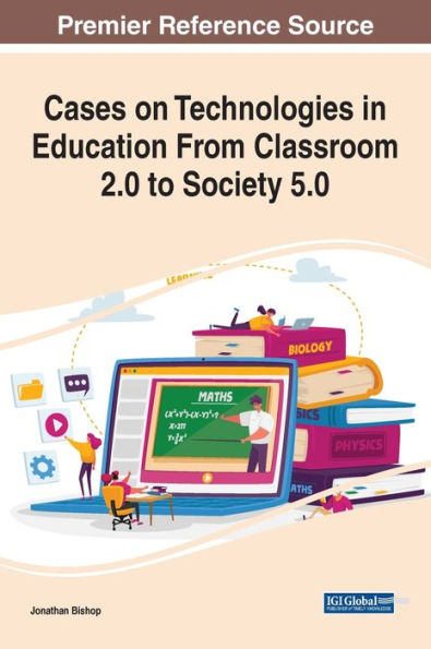 Cases on Technologies Education From Classroom 2.0 to Society 5.0