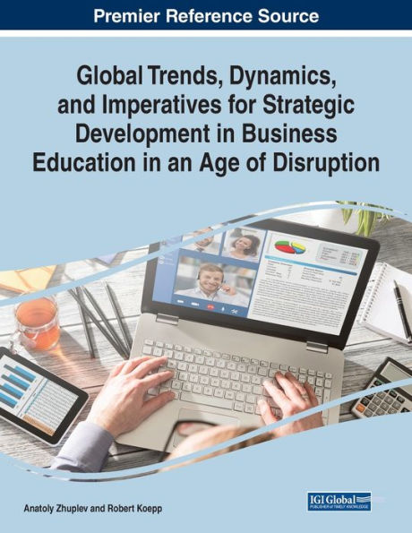Global Trends, Dynamics, and Imperatives for Strategic Development Business Education an Age of Disruption