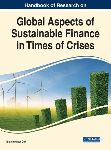 Handbook of Research on Global Aspects of Sustainable Finance in Times of Crises