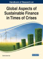 Handbook of Research on Global Aspects of Sustainable Finance in Times of Crises
