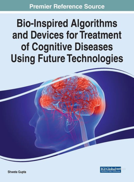 Bio-Inspired Algorithms and Devices for Treatment of Cognitive Diseases Using Future Technologies