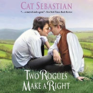 Title: Two Rogues Make a Right: Seducing the Sedgwicks, Author: Cat Sebastian