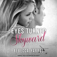 Title: Eyes Turned Skyward (Flight & Glory #2), Author: Rebecca Yarros