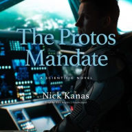 Title: The Protos Mandate: A Scientific Novel, Author: Nick Kanas