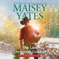 Title: The Last Christmas Cowboy, Author: Maisey Yates