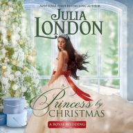 Title: A Princess by Christmas, Author: Julia London