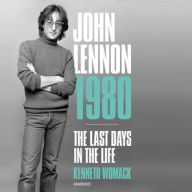 Title: John Lennon 1980: The Last Days in the Life, Author: Kenneth Womack