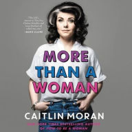 Title: More Than a Woman, Author: Caitlin Moran