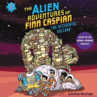 Title: The Alien Adventures of Finn Caspian #2: The Accidental Volcano, Author: Jonathan Messinger