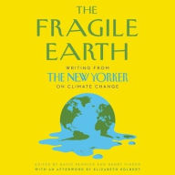 Title: The Fragile Earth: Writing from The New Yorker on Climate Change, Author: David Remnick