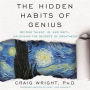 The Hidden Habits of Genius: Beyond Talent, Iq, and Grit--Unlocking the Secrets of Greatness