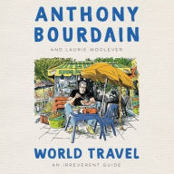 Title: World Travel: An Irreverent Guide, Author: Anthony Bourdain