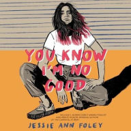 Title: You Know I'm No Good, Author: Jessie Ann Foley