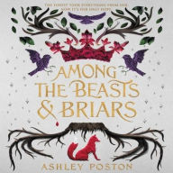 Title: Among the Beasts & Briars, Author: Ashley Poston