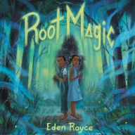 Title: Root Magic, Author: Eden Royce