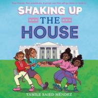 Title: Shaking Up the House, Author: Yamile Saied Mïndez