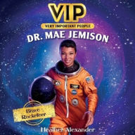 Title: VIP: Dr. Mae Jemison: Brave Rocketeer, Author: Heather Alexander