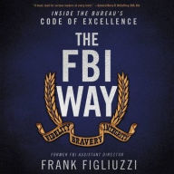 Title: The FBI Way: Inside the Bureau's Code of Excellence, Author: Frank Figliuzzi