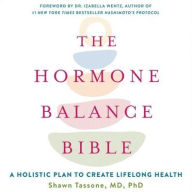 Title: The Hormone Balance Bible: A Holistic Plan to Create Lifelong Health, Author: Shawn Tassone