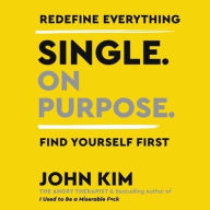 Title: Single On Purpose: A Guide to Finding Yourself, Author: John Kim