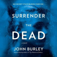 Title: Surrender the Dead, Author: John Burley