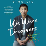Title: We Were Dreamers: An Immigrant Superhero Origin Story, Author: Simu Liu