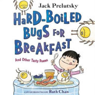 Title: Hard-Boiled Bugs for Breakfast: And Other Tasty Poems, Author: Jack Prelutsky