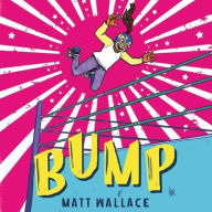 Title: Bump, Author: Matt Wallace