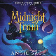 Title: Midnight Train (Enchanter's Child Series #2), Author: Angie Sage