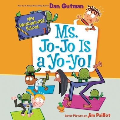 My Weirder-est School #7: Ms. Jo-Jo Is a Yo-Yo!