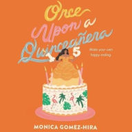 Title: Once Upon a Quinceañera, Author: Monica Gomez-Hira